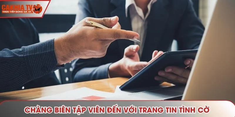 Chàng biên tập viên đến với trang tin tình cờ