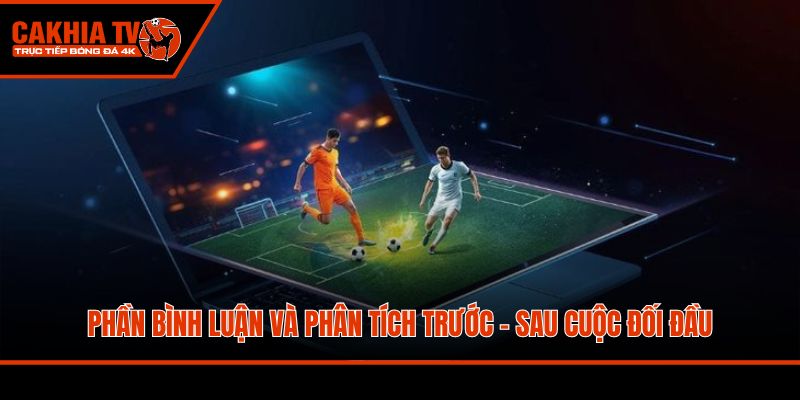 Phần bình luận và phân tích trước - sau cuộc đối đầu