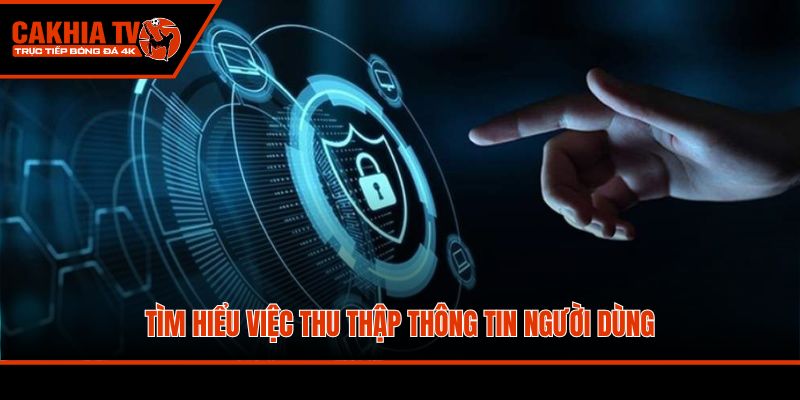 Tìm hiểu việc thu thập thông tin người dùng